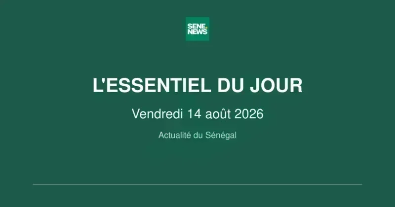 Senegal news highlights for Friday August 14 2026