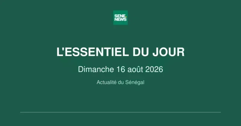 Senegal news highlights: Sunday August 16, 2026 Senegal news highlights: Sunday August 16, 2026